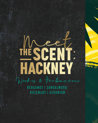 Meet the Scent: Hackney. Bergamot, sandalwood, rosemary and geranium.