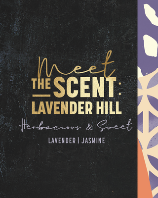 Meet the Scent: Lavender Hill. Lavender and jasmine.