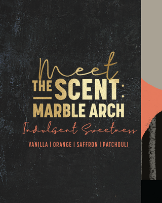 Meet the Scent: Marble Arch. Vanilla, orange, saffron and patchouli.